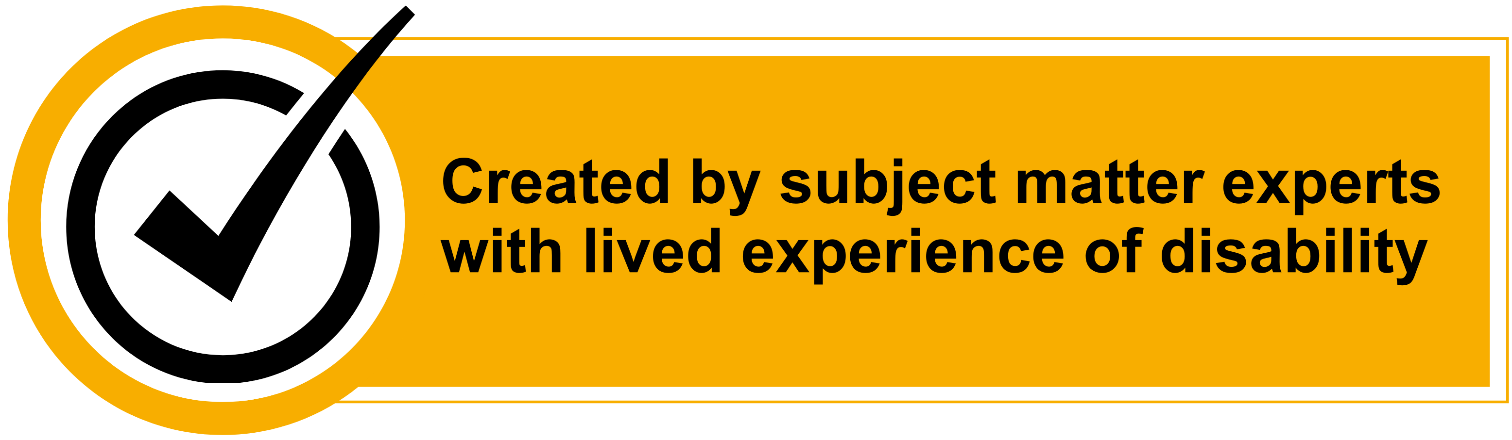 Created by subject matter experts with lived experience of disability